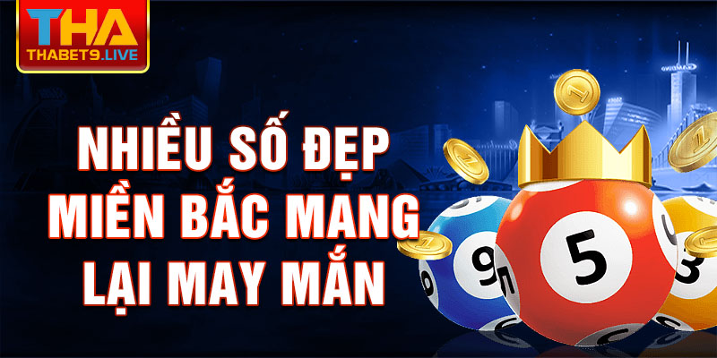 Nhiều số đẹp miền bắc mang lại may mắn