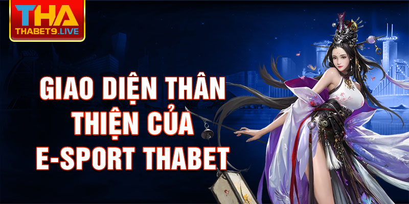 Giao diện thân thiện của E-sport thabet