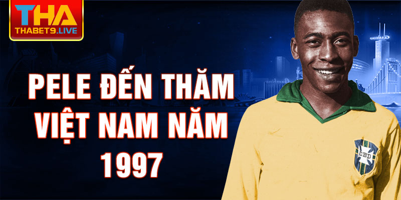 Pele đến thăm Việt Nam năm 1997