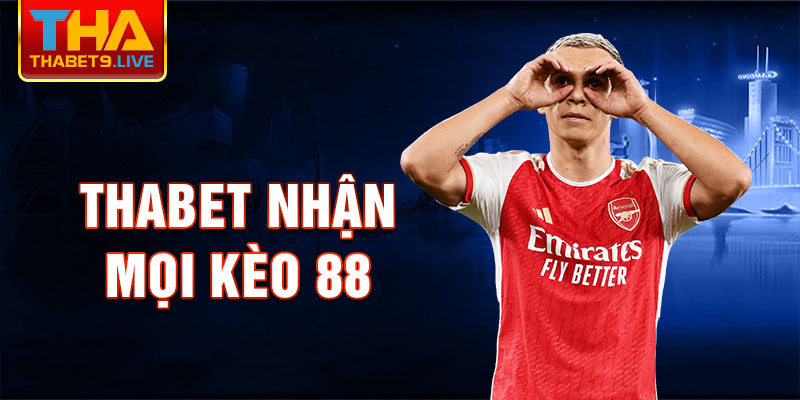 Thabet nhận mọi kèo 88